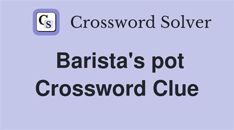 Best answers for Barista's Container: URN, LATTE, CRATE. By CrosswordSolver IO. Refine the search results by specifying the number of letters. If certain letters …